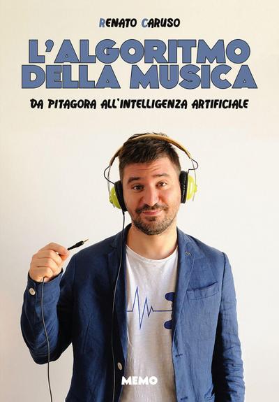 L’ algoritmo della musica. Da Pitagora all’intelligenza artificiale