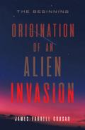 ORIGINATION OF AN ALIEN INVASION