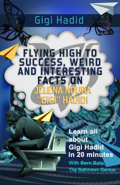 Gigi Hadid (Flying High to Success Weird and Interesting Facts on Jelena Noura "Gigi" Hadid!)
