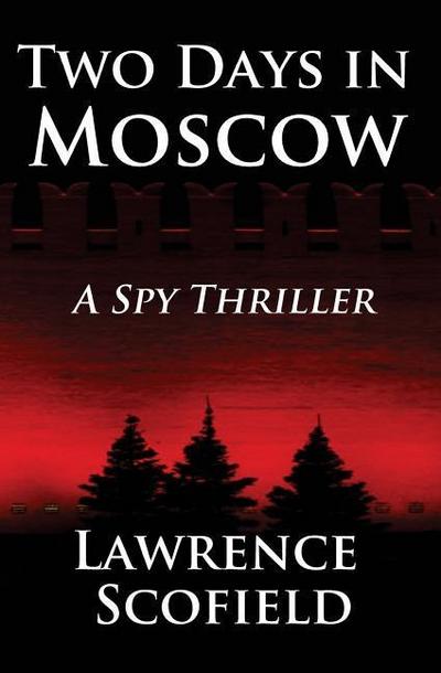 Two Days in Moscow: A Spy Thriller