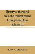 History of the world from the earliest period to the present time (Volume III)