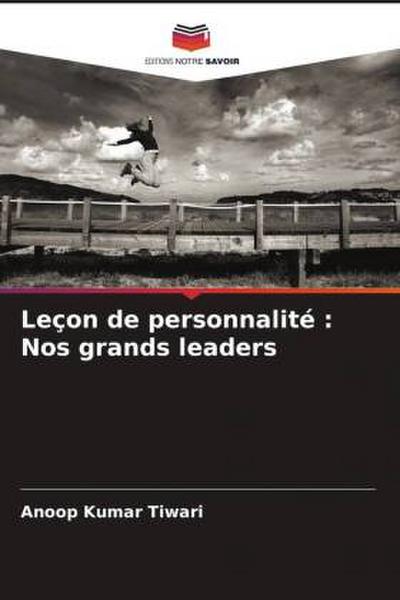 Leçon de personnalité : Nos grands leaders