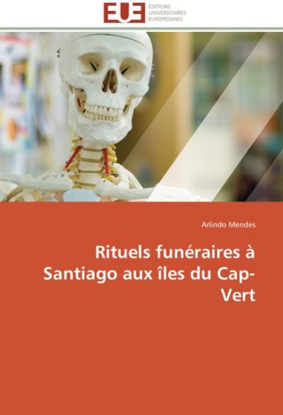 Rituels funéraires à Santiago aux îles du Cap-Vert - Arlindo Mendes