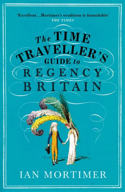 The Time Traveller’s Guide to Regency Britain