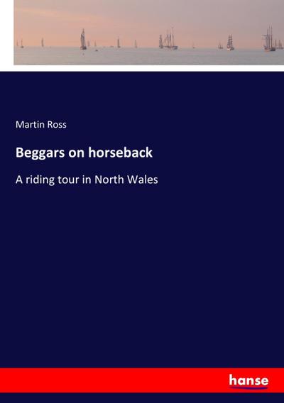 Beggars on horseback