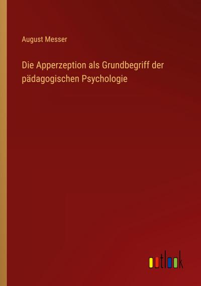 Die Apperzeption als Grundbegriff der pädagogischen Psychologie