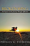 Broken-Wing: an Expose’ on the Journey Through Affliction