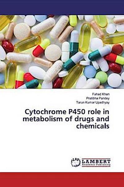 Cytochrome P450 role in metabolism of drugs and chemicals