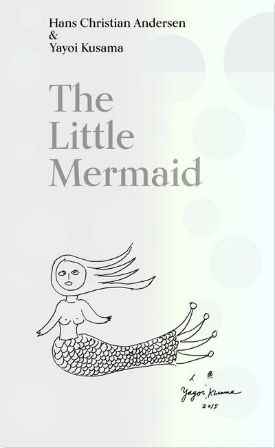 The Little Mermaid by Hans Christian Andersen & Yayoi Kusama