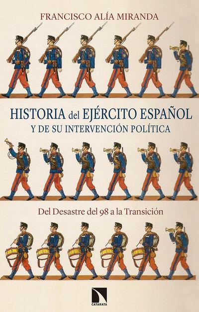 Historia del Ejército español y de su intervención política : del Desastre del 98 a la Transición