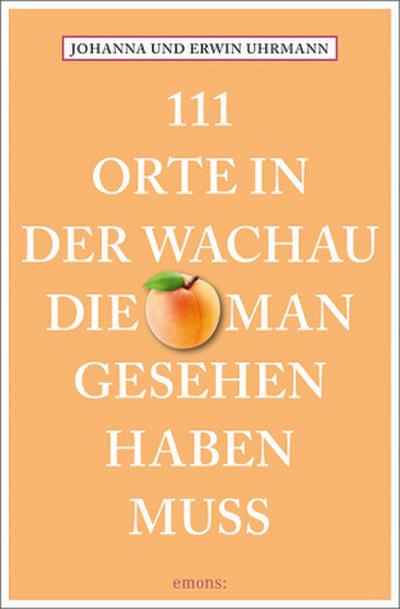 111 Orte in der Wachau, die man gesehen haben muss