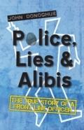 Police, Lies & Alibis