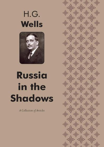 Russia in the Shadows - H. G. Wells