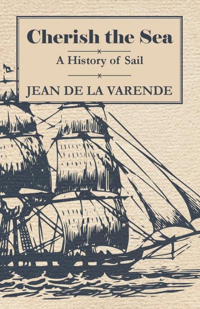 Cherish the Sea - A History of Sail