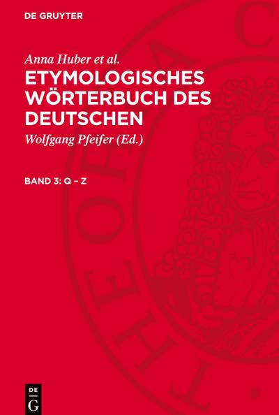 Etymologisches Wörterbuch des Deutschen, Band 3, Q - Z