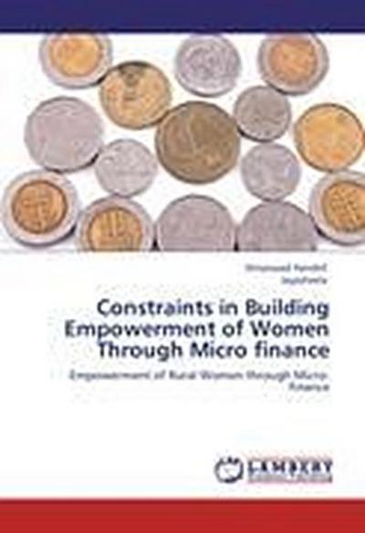 Constraints in Building Empowerment of Women Through Micro finance