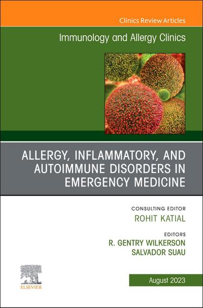 Allergy, Inflammatory, and Autoimmune Disorders in Emergency Medicine, an Issue of Immunology and Allergy Clinics of North America