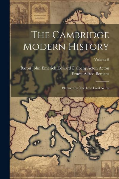 The Cambridge Modern History: Planned By The Late Lord Acton; Volume 9