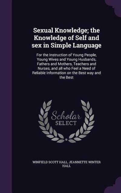 Sexual Knowledge; the Knowledge of Self and sex in Simple Language