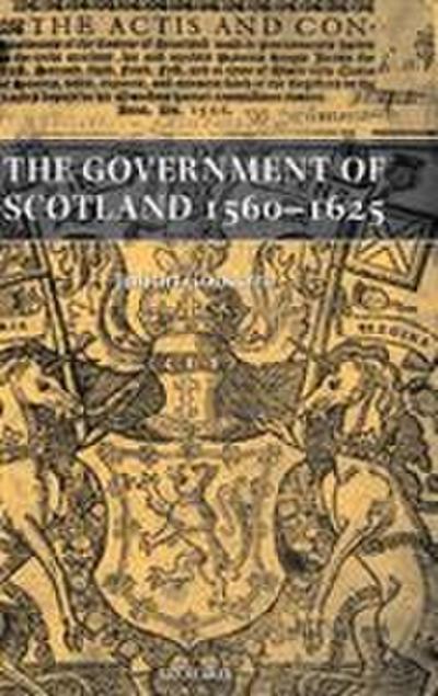 The Government of Scotland 1560-1625