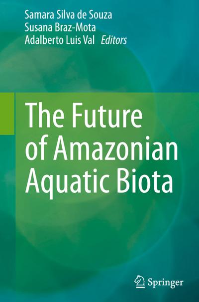 The Future of Amazonian Aquatic Biota