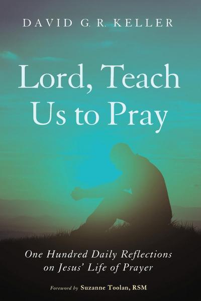 Lord, Teach Us to Pray