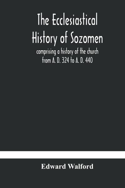 The ecclesiastical history of Sozomen