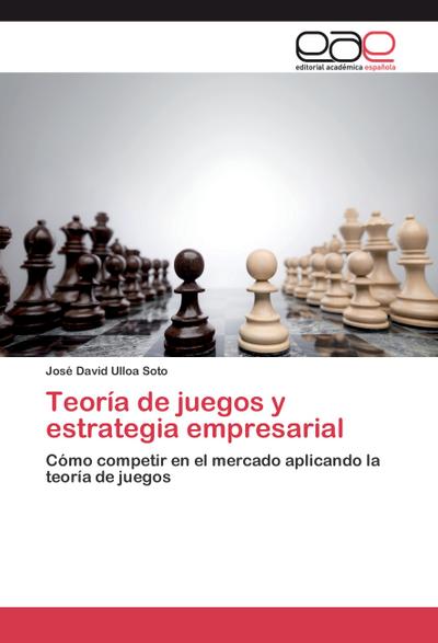 Teoría de juegos y estrategia empresarial