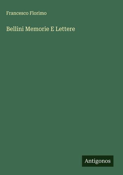 Bellini Memorie E Lettere