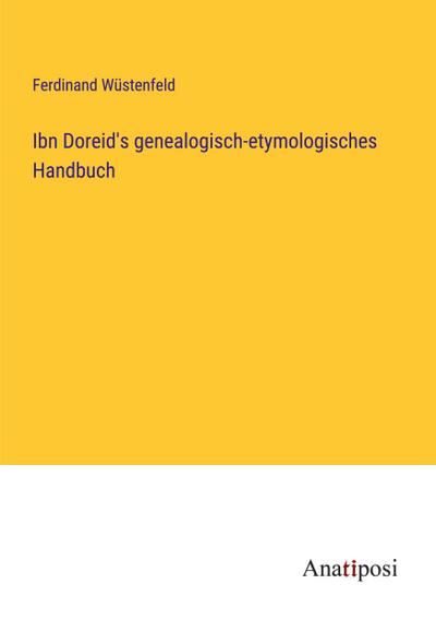 Ibn Doreid’s genealogisch-etymologisches Handbuch