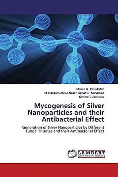 Mycogenesis of Silver Nanoparticles and their Antibacterial Effect