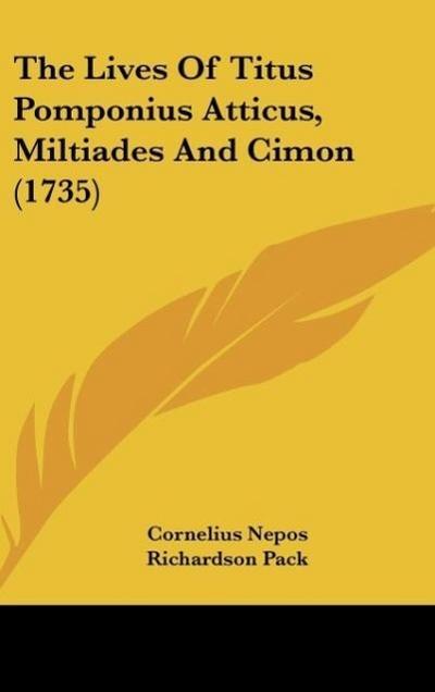 The Lives Of Titus Pomponius Atticus, Miltiades And Cimon (1735)