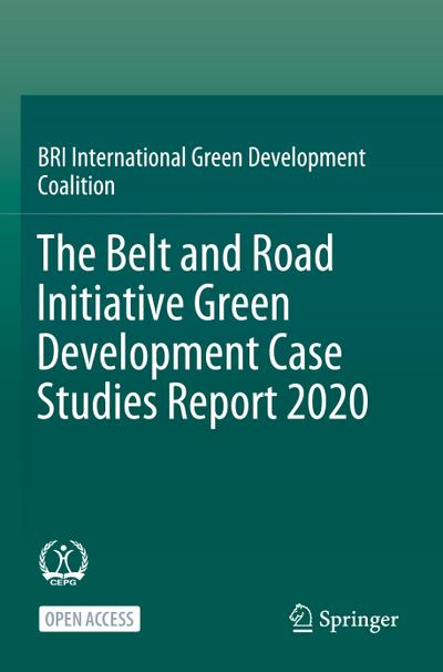 The Belt and Road Initiative Green Development Case Studies Report 2020