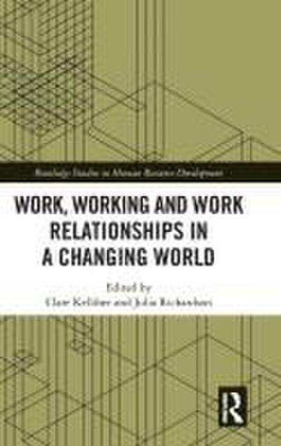 Work, Working and Work Relationships in a Changing World