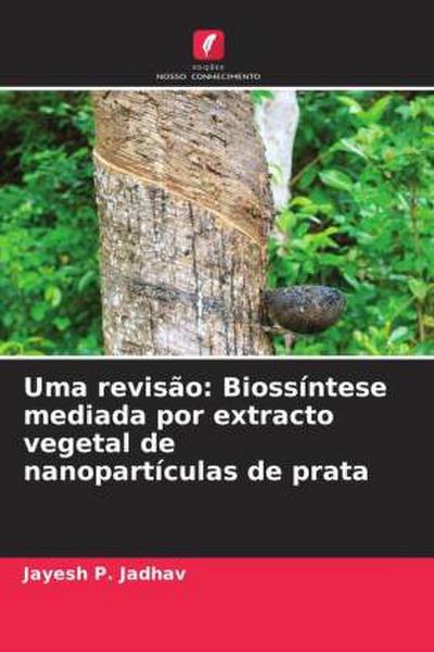 Uma revisão: Biossíntese mediada por extracto vegetal de nanopartículas de prata