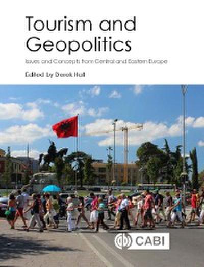 Tourism and Geopolitics : Issues and Concepts from Central and Eastern Europe
