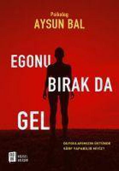 Egonu Birak Da Gel