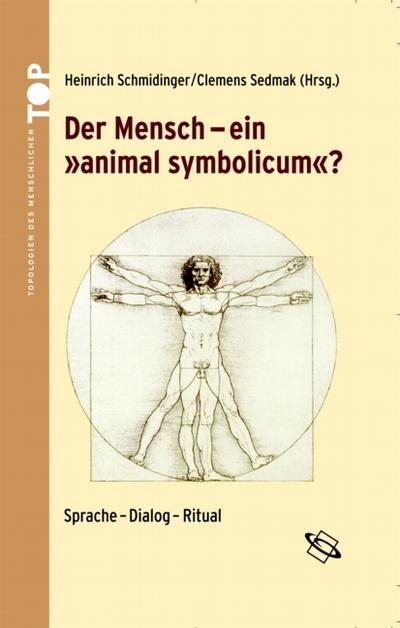 Der Mensch - ein "animal symbolicum"?