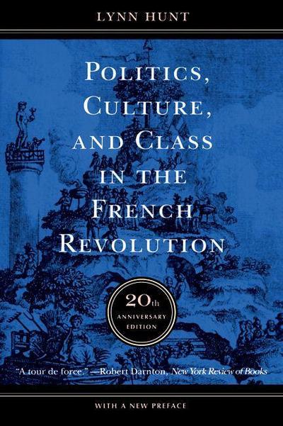 Politics, Culture, and Class in the French Revolution