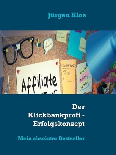 Der Klickbankprofi - Erfolgskonzept Affiliate