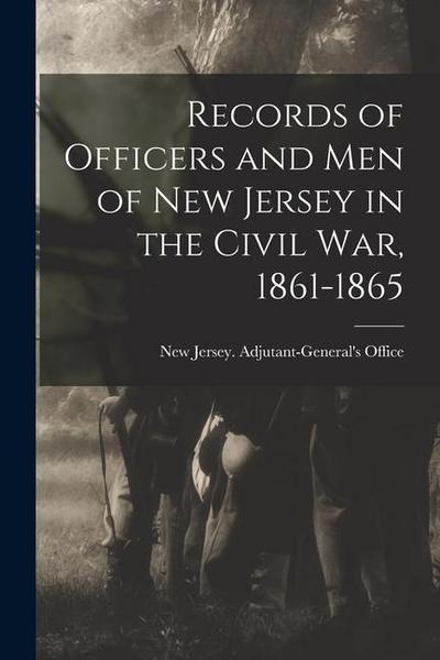 Records of Officers and men of New Jersey in the Civil war, 1861-1865