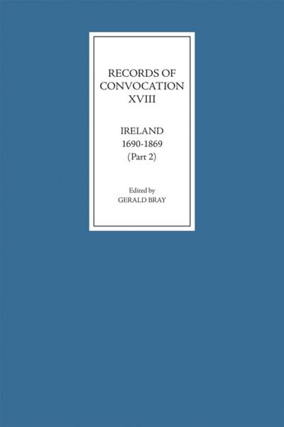 Records of Convocation XVIII: Ireland, 1690-1869, Part 2