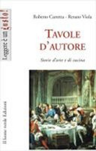 Tavole d’autore. Storie d’arte e di cucina