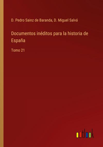 Documentos inéditos para la historia de España