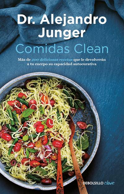 Comidas Clean / Clean Eats: Over 200 Delicious Recipes to Reset Your Body’s Natural Balance and Discover What It Means to Be Truly Healthy