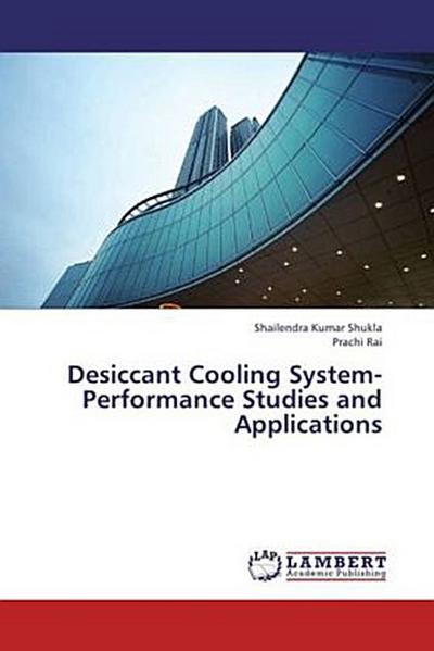 Desiccant Cooling System-Performance Studies and Applications