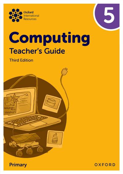 Oxford International Primary Computing: Teacher’s Guide 5