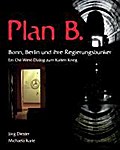Plan B. Bonn, Berlin und ihre Regierungsbunker: Ein Ost-West-Dialog zum Kalten Krieg