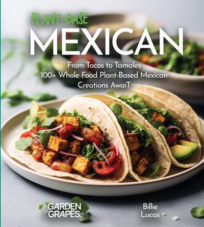 Plant-Based Mexican Fiesta Cookbook