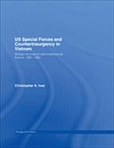 US Special Forces and Counterinsurgency in Vietnam